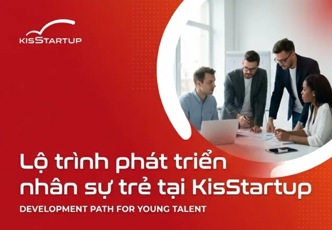 Lộ trình phát triển nhân sự trẻ tại KisStartup